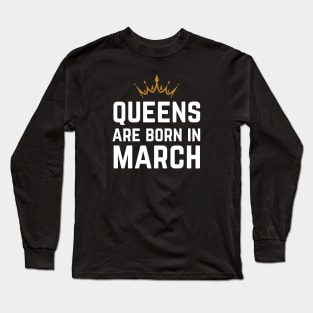 Queens Are Born In March Long Sleeve T-Shirt